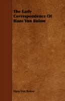 The Early Correspondence Of Hans Von Bulow 0548848726 Book Cover