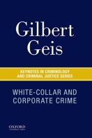 White-Collar and Corporate Crime (Geis Master Series in Criminology) 0131192884 Book Cover