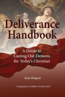 Deliverance Handbook: A Guide to Casting Out Demons for Today's Christian 1946794244 Book Cover