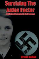 Surviving the Judas Factor: A Childhood Entombed in Nazi Germany 1418448222 Book Cover