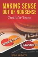Making Sense Out of Nonsense Credit for Teens 1705530702 Book Cover