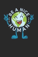 Be a nice Human: Weekly Planner and Organizer A5 for Tolerance and Equality I A5 (6x9 inch.) I Gift I 120 pages I Year Weekly & Monthly Planner 1706235852 Book Cover