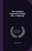 The Academic Progressive Reader [Ed. J. Ridgway]. 1357371276 Book Cover