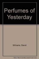 Perfumes of Yesterday 1870228278 Book Cover