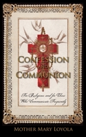 Confession and Communion: For Religious and for Those Who Communicate Frequently 1936639378 Book Cover