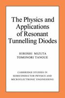 The Physics and Applications of Resonant Tunnelling Diodes 0521032520 Book Cover