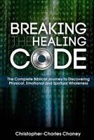 Breaking the Healing Code 1941749283 Book Cover