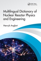 Multilingual Dictionary of Nuclear Reactor Physics and Engineering 0367506556 Book Cover