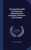 Accountants guide for executors, administrators, assignees, recievers and trustees 1376875462 Book Cover