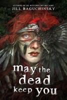 May the Dead Keep You 0316586277 Book Cover