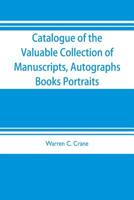 Catalogue of the valuable collection of manuscripts, autographs, books portraits and other interesting material mainly relating to Napoleon Bonaparte ... to be sold ... at the American Art Galleries 9353703840 Book Cover