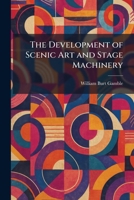 The Development of Scenic Art and Stage Machinery 1025600398 Book Cover