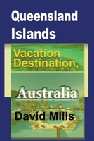 Queensland Islands Vacation Destination, Australia: Tourism, a Travel Guide B084DG24YN Book Cover
