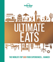 Lonely Planet Lonely Planet's Ultimate Eats 1 1787014223 Book Cover