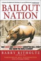 Bailout Nation: How Greed and Easy Money Corrupted Wall Street and Shook the World Economy 0470520388 Book Cover
