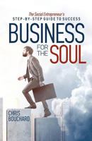 Business for the Soul: The Entrepreneur's Step-by-Step Guide to Success 0692916989 Book Cover