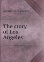 The Story of Los Angeles 5518861729 Book Cover