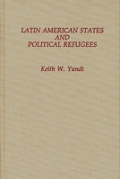 Latin American States and Political Refugees 0275929426 Book Cover