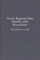 Soviet Regional Elite Mobility After Khruschev 0275931242 Book Cover