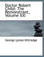 Doctor Robert Child: The Remonstrant; Volume XXI 1018981098 Book Cover