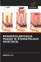 Rewaskularyzacja Miazgi W Stomatologii DzieciĘcej 6136287765 Book Cover