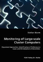Monitoring of Large-scale Cluster Computers: Organized Approaches, Identification of Performance Issues and Minimization of Downtime. 3836463288 Book Cover