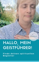 Hallo, mein Geistführer!: Finde deinen spirituellen Begleiter für dein Leben 3347115074 Book Cover