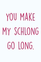 Valentine: You make my schlong go long.: Funny Valentines Day Gifts for Girlfriend, Boyfriend and Couples, Gifts for Boyfriend Fr B0849X7VP9 Book Cover