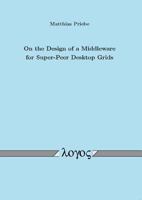 On the Design of a Middleware for Super-Peer Desktop Grids 3832524533 Book Cover