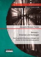 Burnout - Erkennen und Vorbeugen: Durch gezielte Entlastung vorbeugen und Kosten für die Unternehmung sparen 3956843622 Book Cover