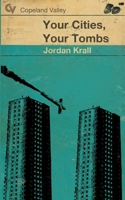 Your Cities, Your Tombs 0615768962 Book Cover