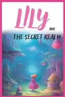 Lily and The Secret Realm: Fantasy Book for Kids & Toddlers Age 4-9 B0C2RRNZQT Book Cover