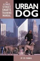 Urban Dog: The Ultimate Street Smarts Training Manual 1572233842 Book Cover