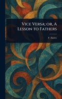 Vice Versa; or, A Lesson to Fathers 102315689X Book Cover