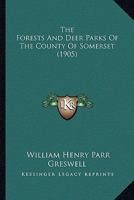 Forests & Deer Parks of the County of Somerset 1017902089 Book Cover