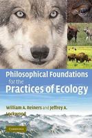Philosophical Foundations for the Practices of Ecology 0521133033 Book Cover