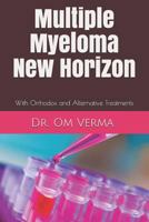 Multiple Myeloma New Horizon: With Orthodox and Alternative Treatments 1797876015 Book Cover