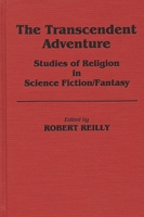 The Transcendent Adventure: Studies of Religion in Science Fiction/Fantasy 0313230625 Book Cover
