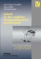 Arbeit in Der Mobilen Kommunikationsgesellschaft: Arbeits-, Datenschutzrechtliche, Wirtschaftliche Und Soziale Auswirkungen Der Telearbeit 3528055456 Book Cover