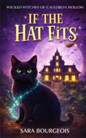 If the Hat Fits (Wicked Witches of Cauldron Hollow) B0GRMZDS95 Book Cover