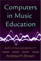 Computers in Music Education: Amplifying Musicality 0415978513 Book Cover