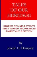 Tales of Our Heritage: Stories of Significant Events that Shaped an American Family and a Nation 1442168099 Book Cover