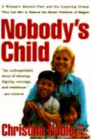 Nobody's Child: A Woman's Abusive Past and the Inspiring Dream That Led Her to Rescue the Street Children of Saigon 0802115519 Book Cover