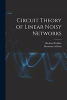 Circuit Theory of Linear Noisy Networks (Technology Press Research Monographs) 1016611854 Book Cover