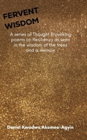 Fervent Wisdom: A series of thought provoking poems on resiliency as seen in the wisdom of the trees B0C1291YDG Book Cover