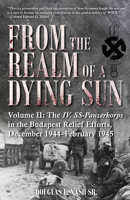 From the Realm of a Dying Sun Lib/E: Volume 2: IV. Ss-Panzerkorps from Budapest to Vienna, December 1944-May 1945 1612008739 Book Cover