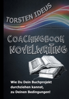 Coachingbook Novelwriting: Wie Du Dein Buchprojekt durchziehen kannst, zu Deinen Bedingungen! (German Edition) 3750452105 Book Cover