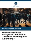 Die internationale Strafjustiz und Afrika: Zwischen Hoffnung und Ablehnung? 6206067297 Book Cover