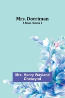 Mrs. Dorriman: A Novel. Volume 2 9357951210 Book Cover