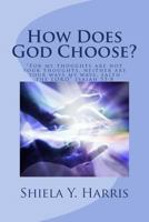 How Does God Choose? 0967931231 Book Cover